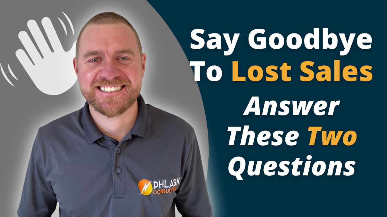 Say Goodbye to Lost Sales: Answering the Two Questions Every Prospect Wants to Know