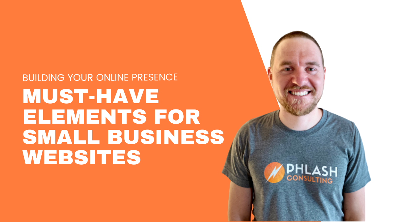 Building Your Online Presence: Must-Have Elements for Small Business Websites