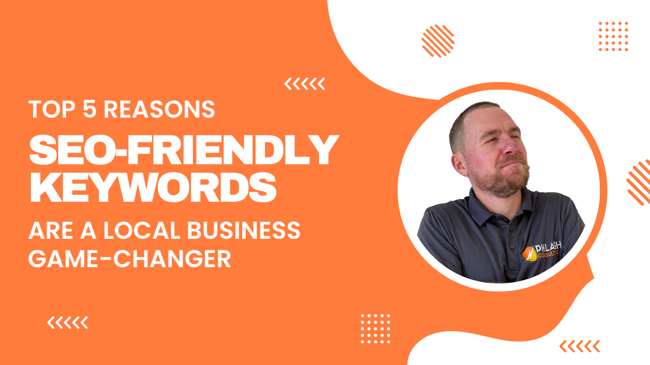 Top 5 Reasons SEO-Friendly Keywords Are a Local Business Game-Changer