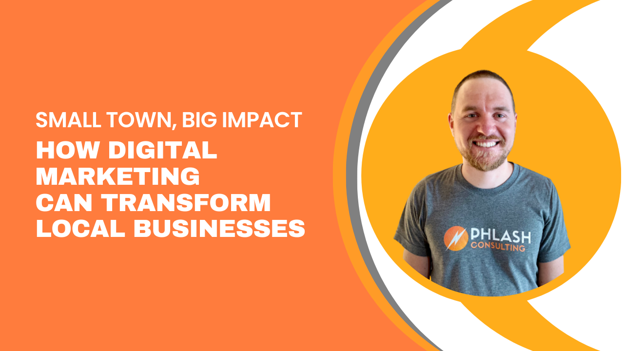 Small Town, Big Impact: How Digital Marketing Can Transform Local Businesses