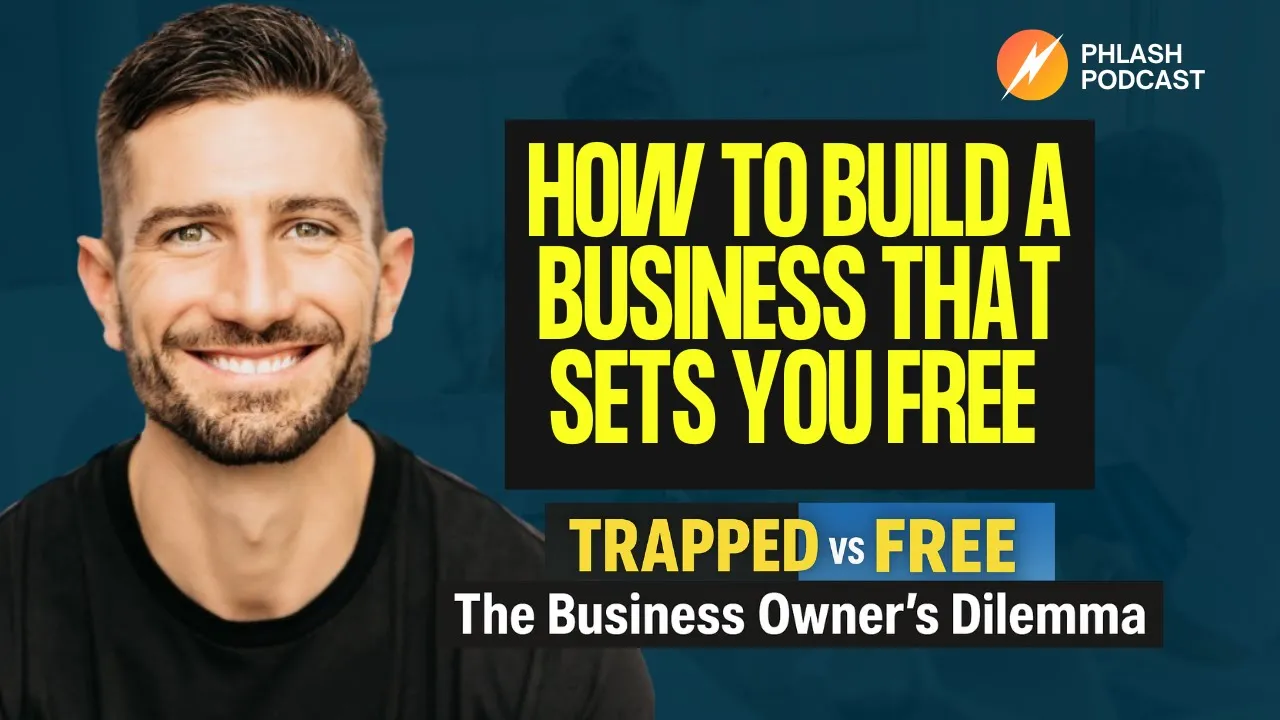 How to Build a Business that Sets you free Instead of Trapping you with Ryan Tansom