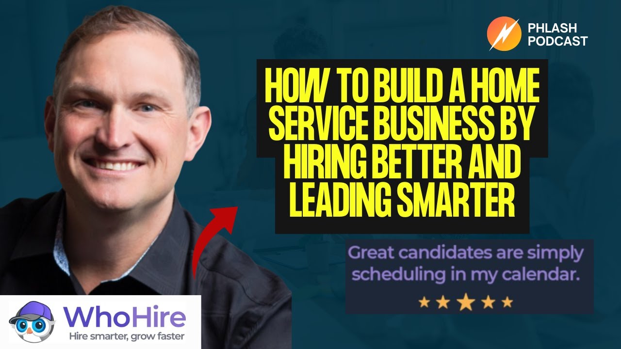 How to Build a Home Service Business by Hiring Better and Leading Smarter with Jonathan Whistman