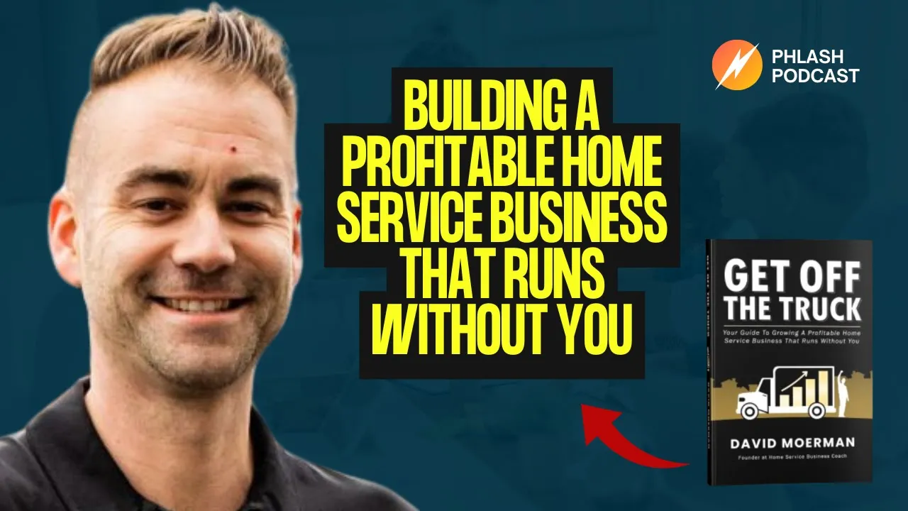 Building a Profitable Home Service Business That Runs Without You with David Moerman