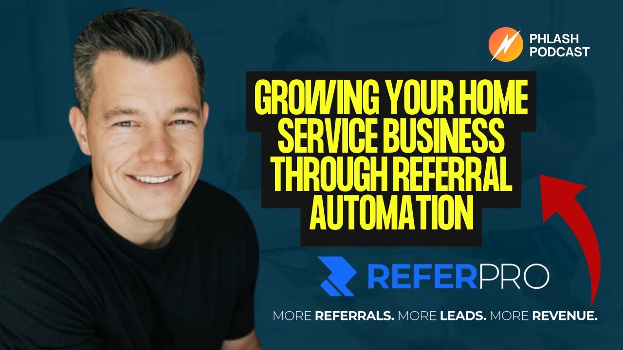 Growing Your Home Service Business Through Referral Automation with Murphy Nadauld
