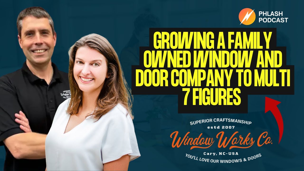 Growing a Family Owned Window and Door Company to Multi 7 Figures with Justin & Rose Reif