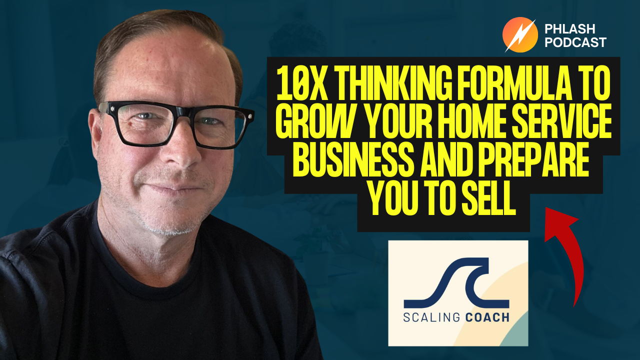 10x thinking formula to grow your home service business and prepare you to sell with Bill Gallagher