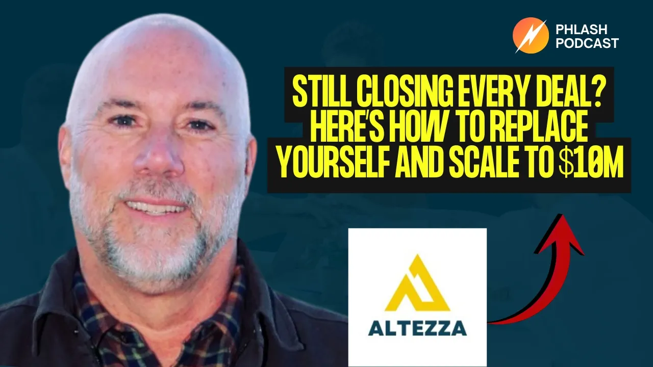 Still Closing Every Deal? Here’s How to Replace Yourself and Scale to $10M