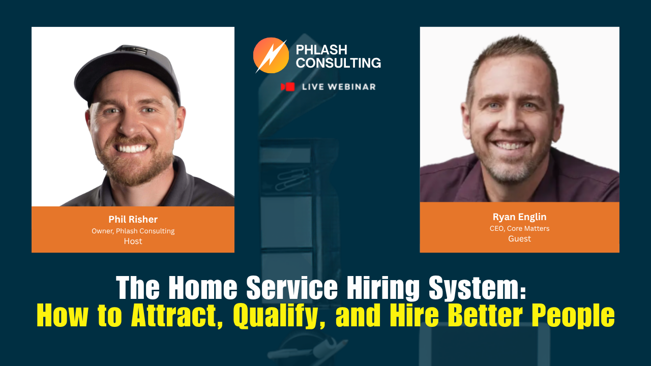 The Home Service Hiring System: How to Attract, Qualify, and Hire Better People